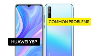 Common Problems in Huawei Y8p and Solution