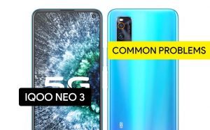 Common Problems in iQOO Neo 3 and Solution