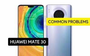 Common Problems in Huawei Mate 30 and Solution Fix
