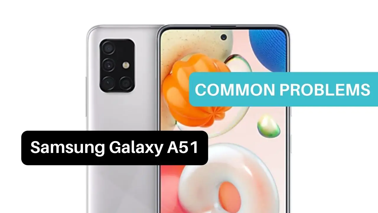 Common Problems Samsung Galaxy A51