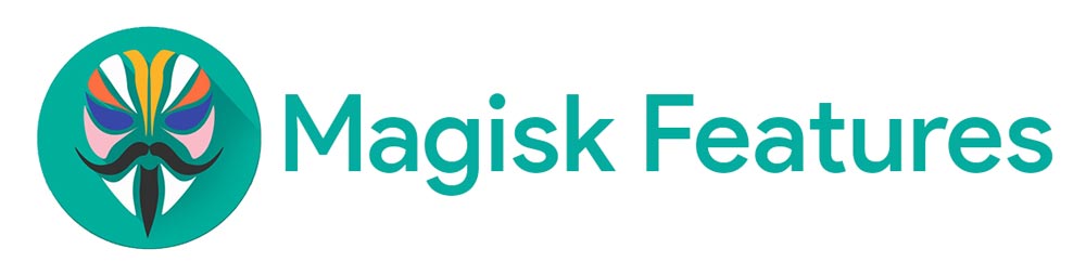 Magisk Features