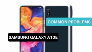 Common Problems Samsung Galaxy A10e