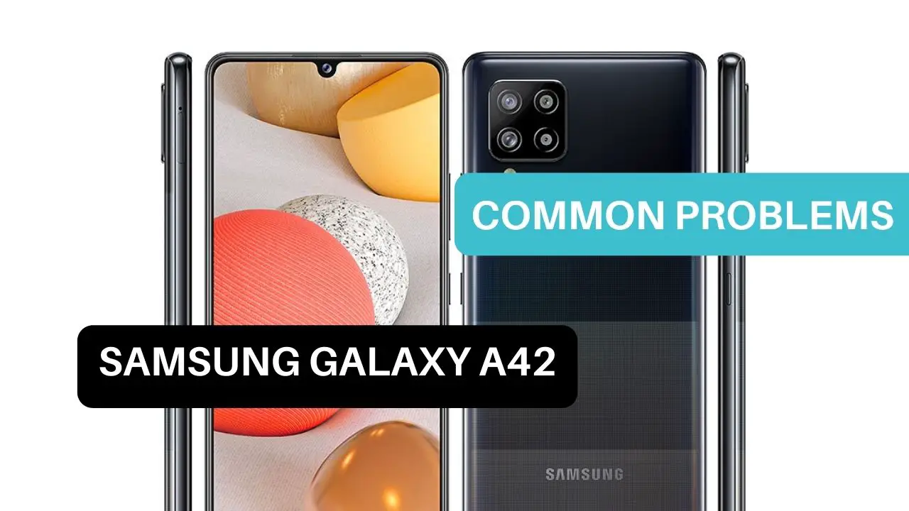 Common Problems Samsung Galaxy A42