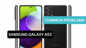 Common Problems Samsung Galaxy A52