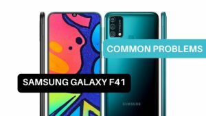 Common Problems Samsung Galaxy F41