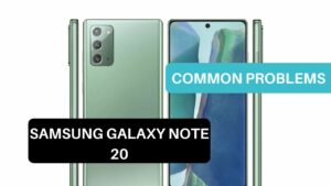 Common Problems Samsung Galaxy Note 20