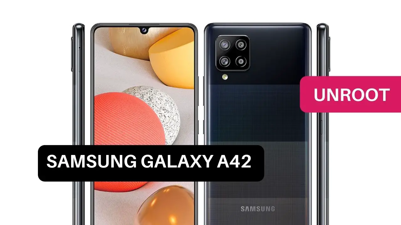 Unroot Samsung Galaxy A42