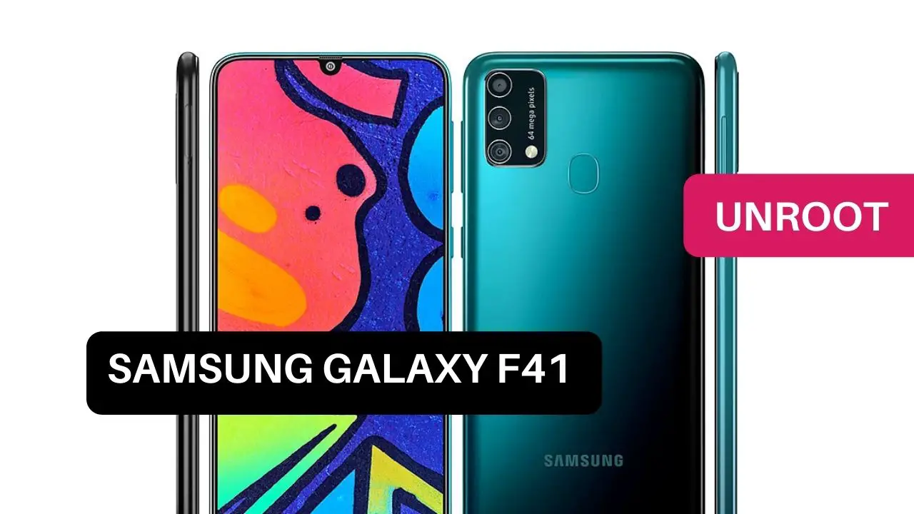 Unroot Samsung Galaxy F41