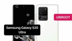 Unroot Samsung Galaxy S20 Ultra