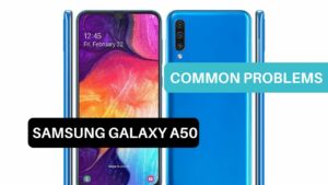 Common Problems Samsung Galaxy A50
