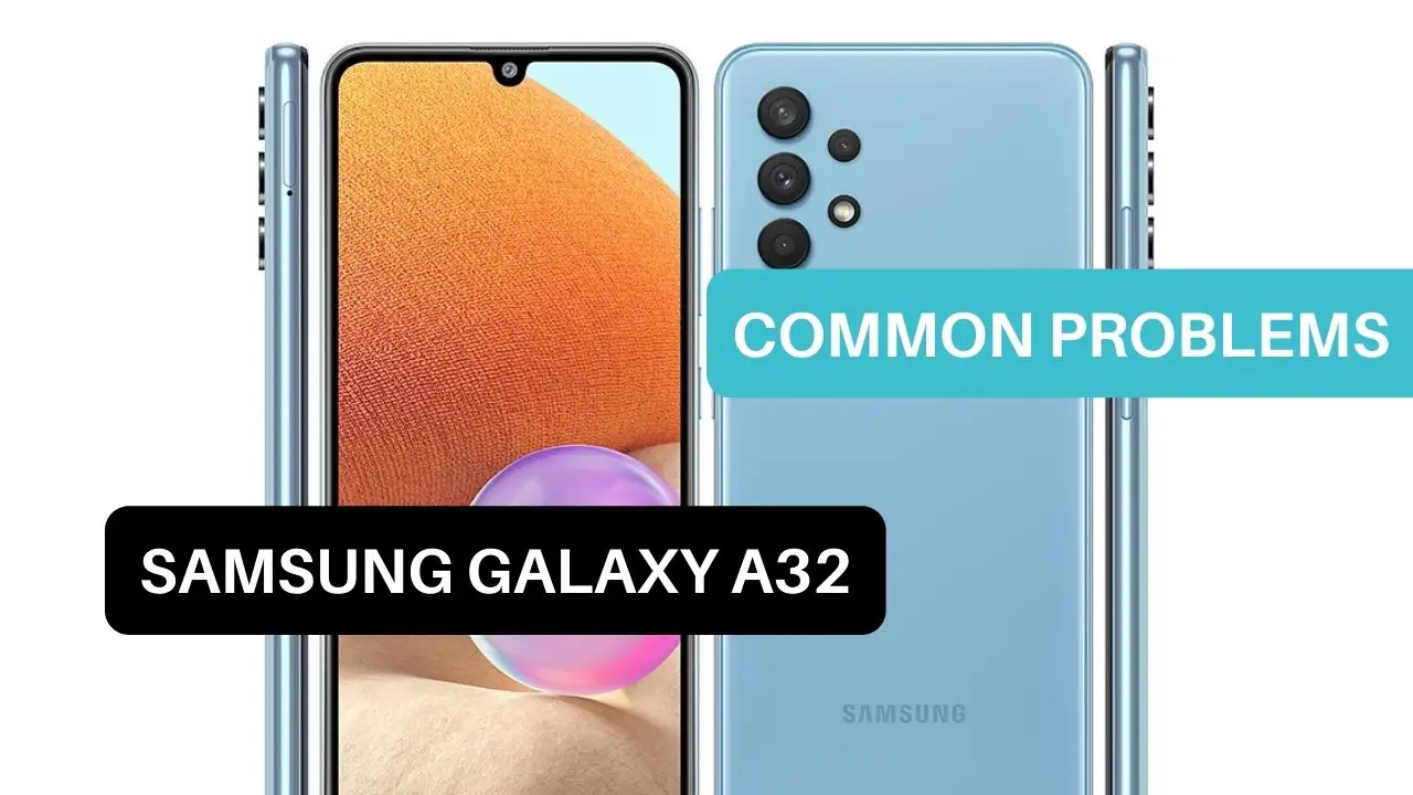 Common Problems Samsung Galaxy A32