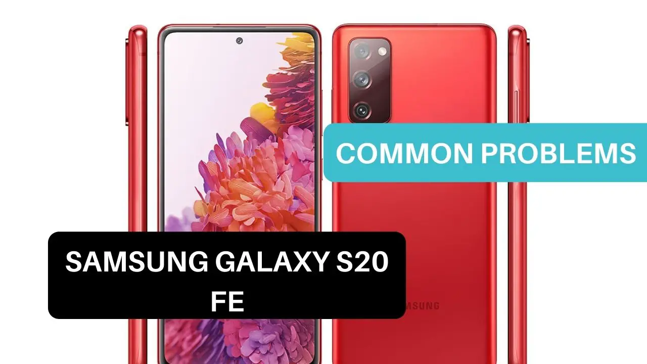 Common Problems Samsung Galaxy S20 FE