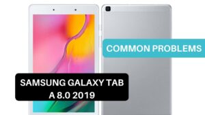 Common Problems Samsung Galaxy Tab A 8.0 2019