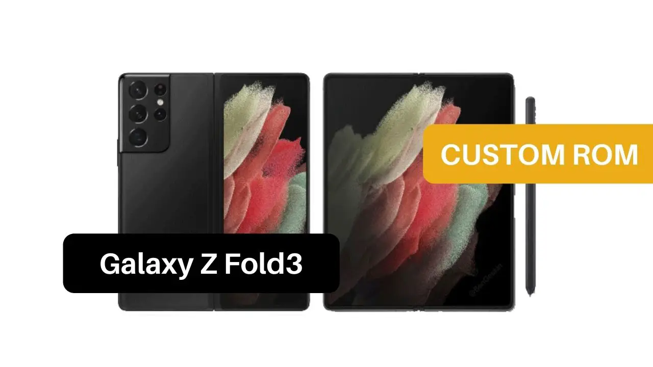 Custom ROM Samsung Galaxy Z Fold 3