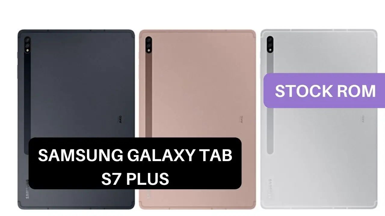 Stock ROM Samsung Galaxy Tab S7 Plus