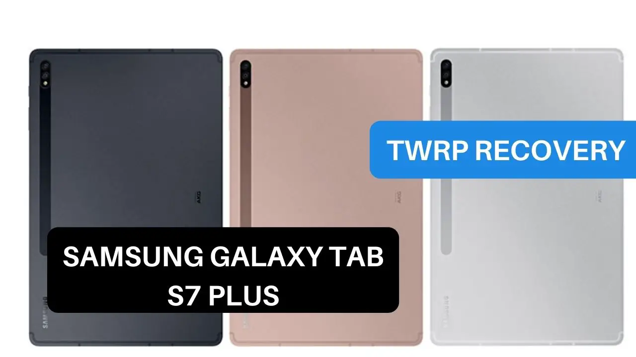 TWRP Recovery Samsung Galaxy Tab S7 Plus