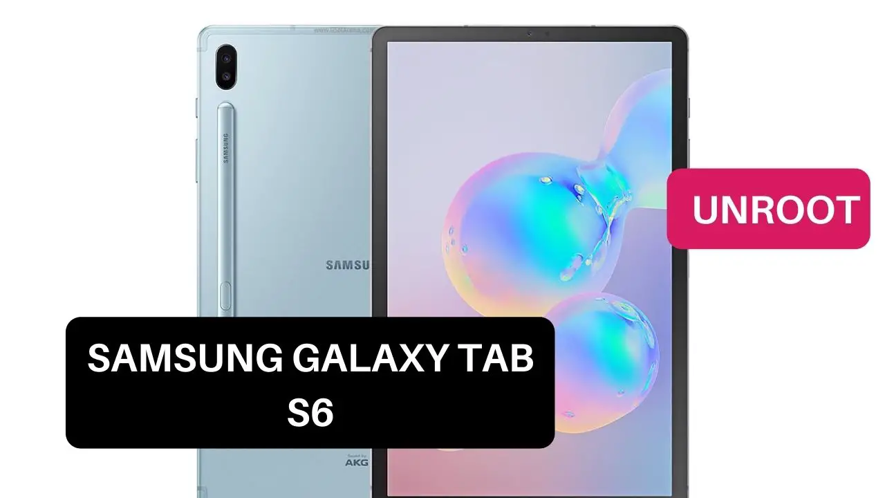 Unroot Samsung Galaxy Tab S6