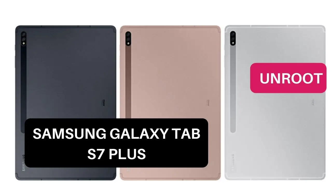 Unroot Samsung Galaxy Tab S7 Plus