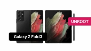 Unroot Samsung Galaxy Z Fold 3