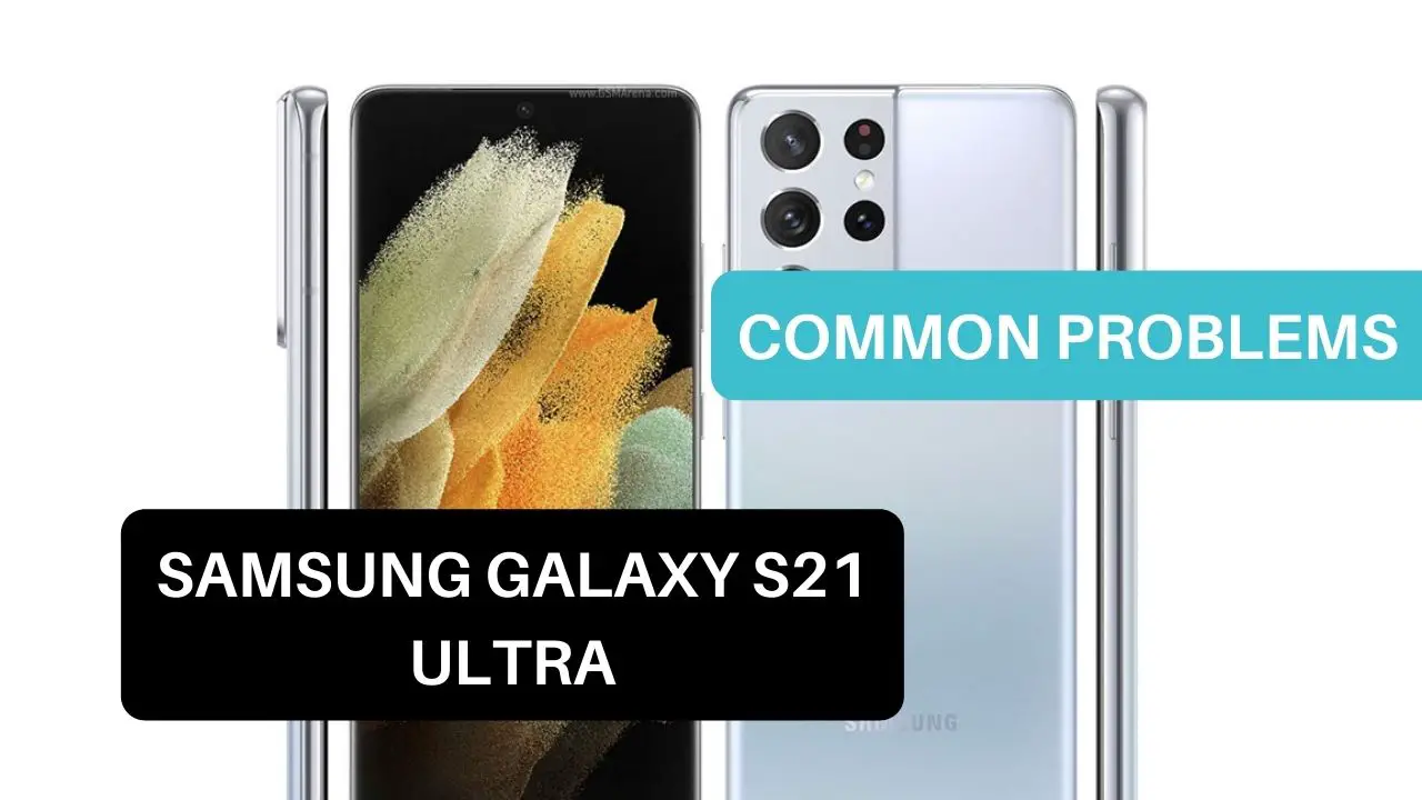 Common Problems Samsung Galaxy S21 Ultra