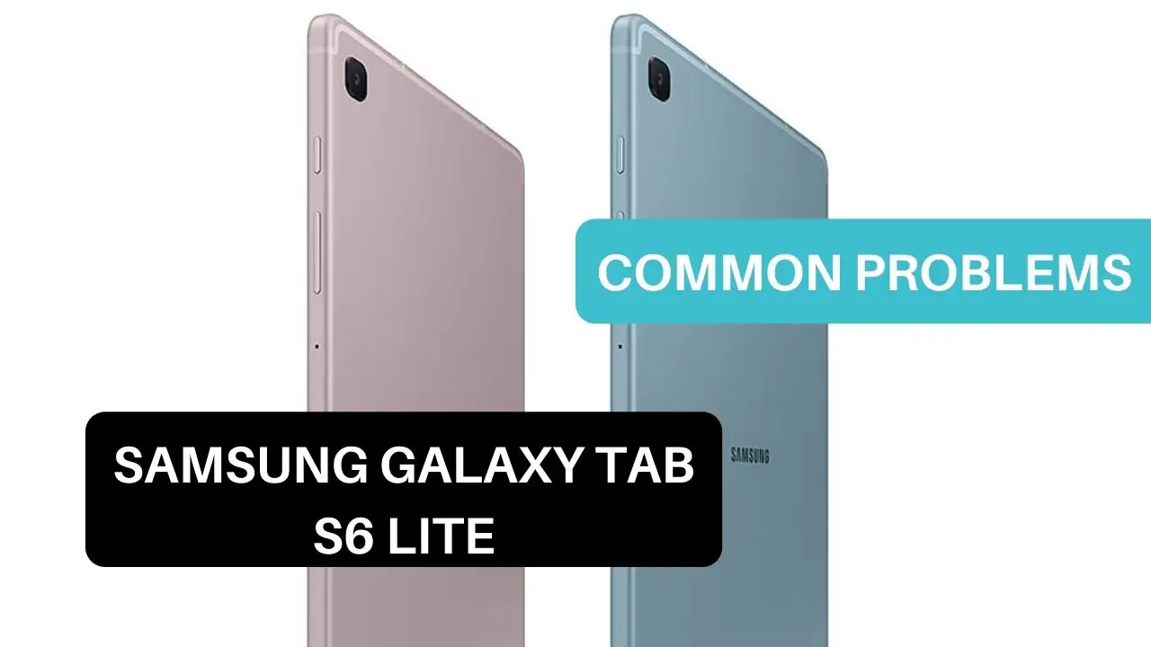 Common Problems Samsung Galaxy Tab S6 Lite