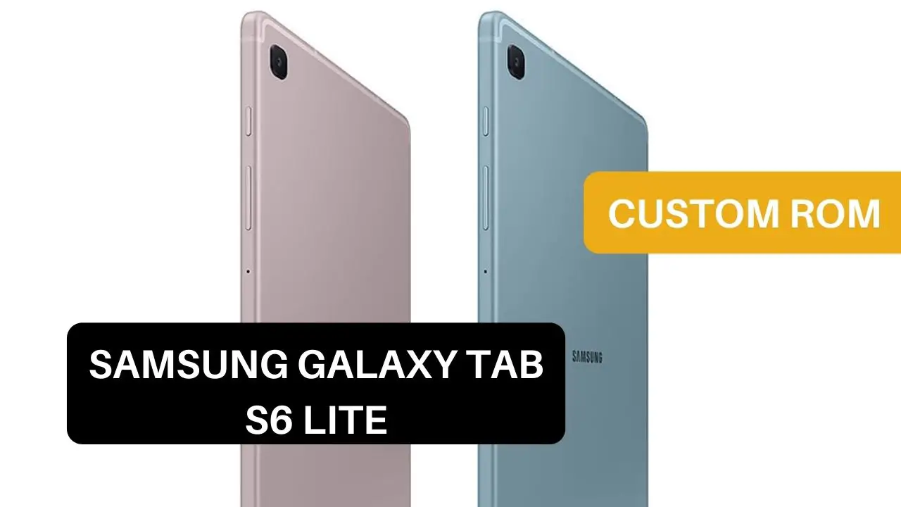 Custom ROM Samsung Galaxy Tab S6 Lite