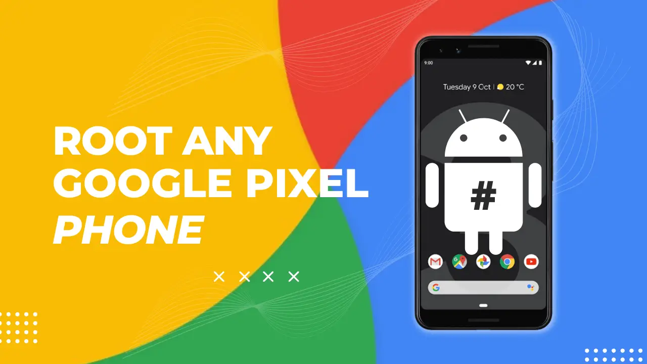 Root any Google Pixel Phone