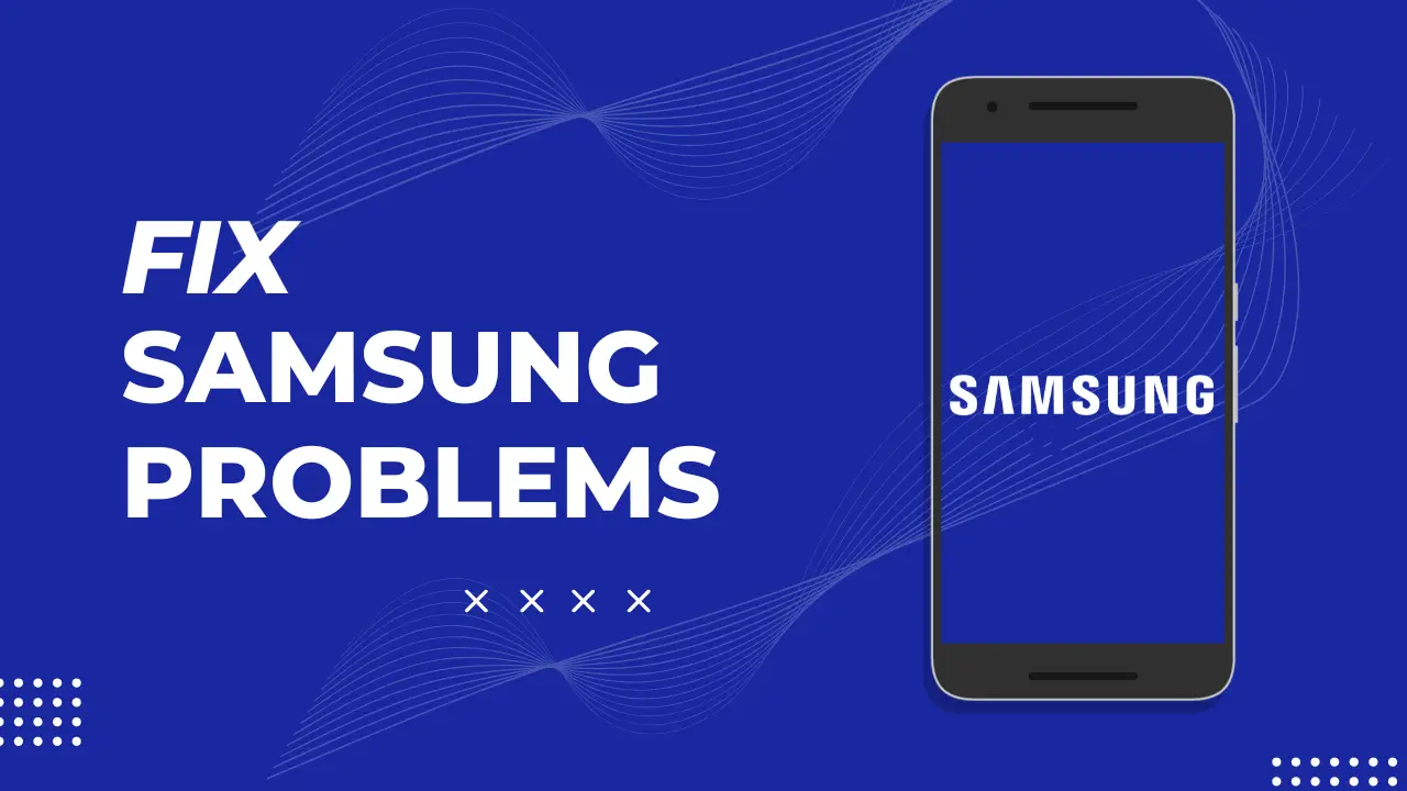 Samsung Common Problems