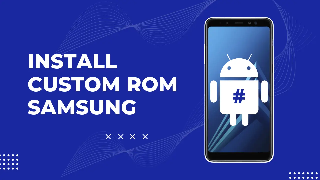 Install Custom ROM Samsung