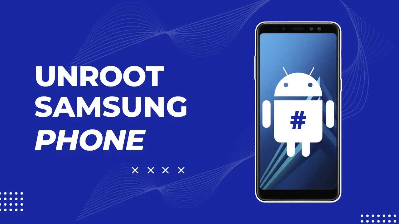 Unroot Samsung Galaxy Phone