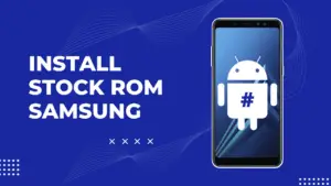Install Stock ROM Samsung